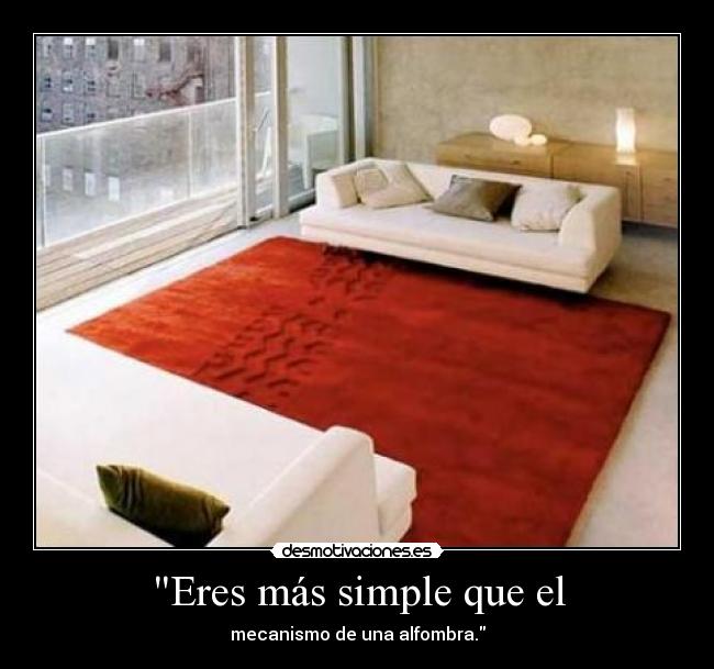 Eres más simple que el -