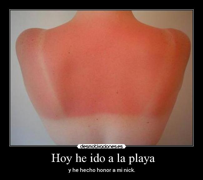 Hoy he ido a la playa - y he hecho honor a mi nick.