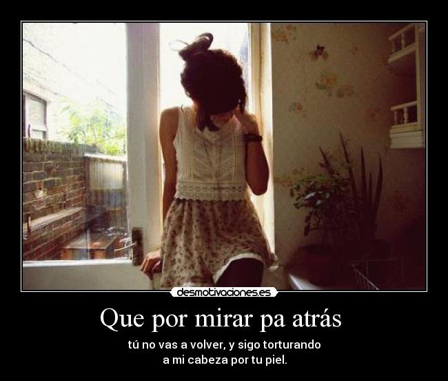 Que por mirar pa atrás  - 