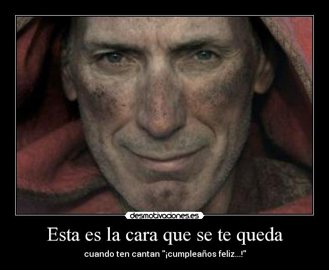 Esta es la cara que se te queda - cuando ten cantan ¡cumpleaños feliz...!