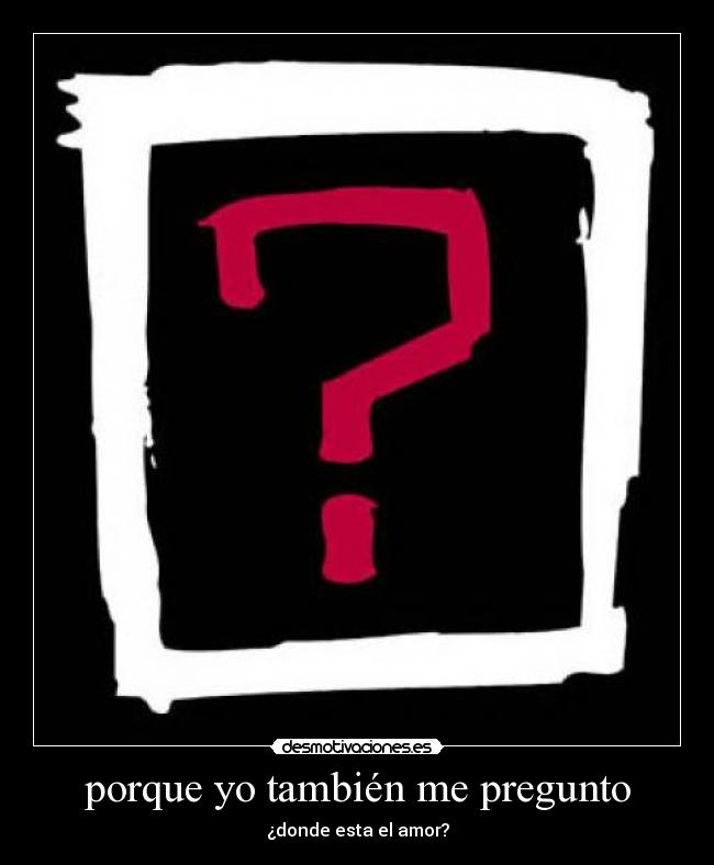 carteles porque tambien pregunto desmotivaciones