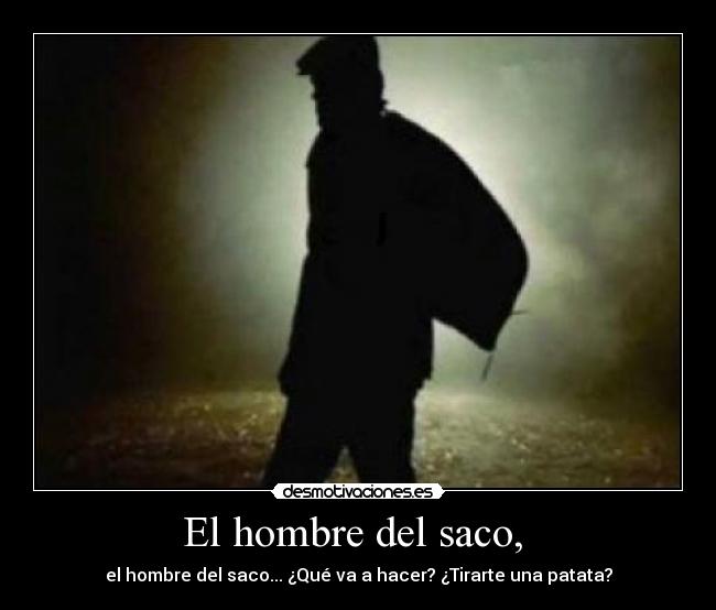 El hombre del saco,  - 
