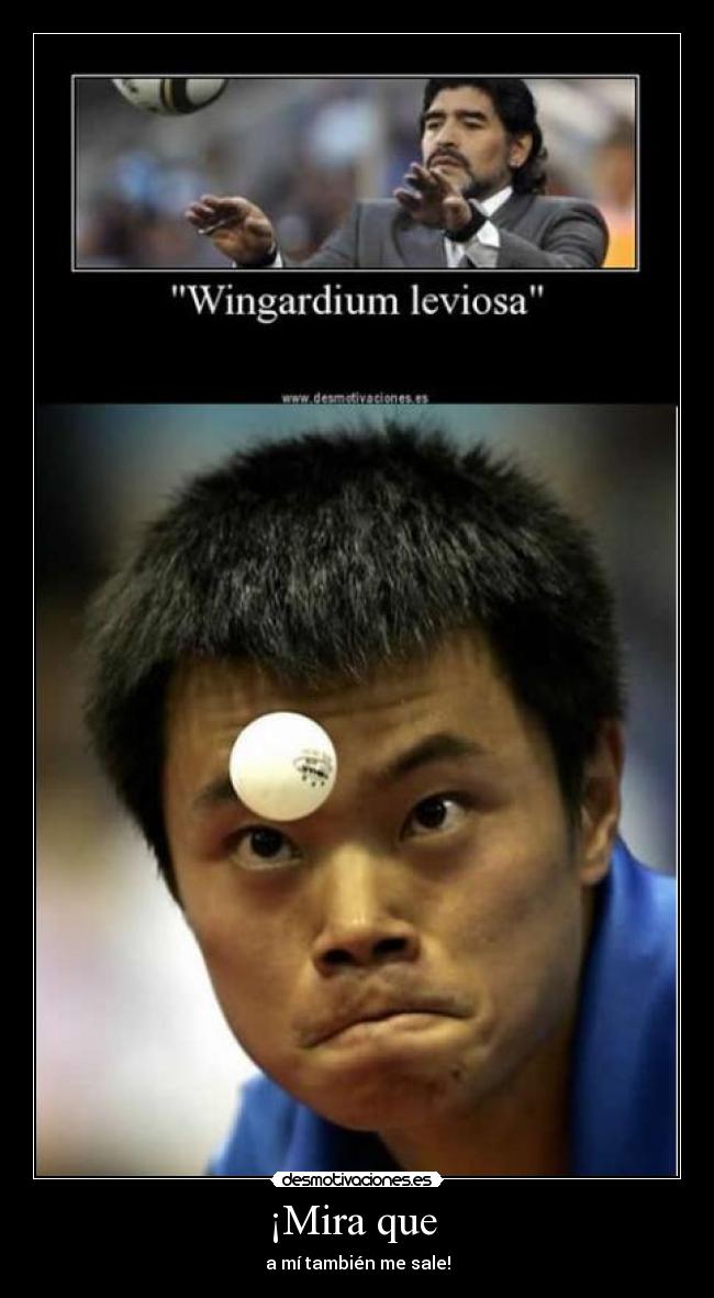 ¡Mira que - a mí también me sale!