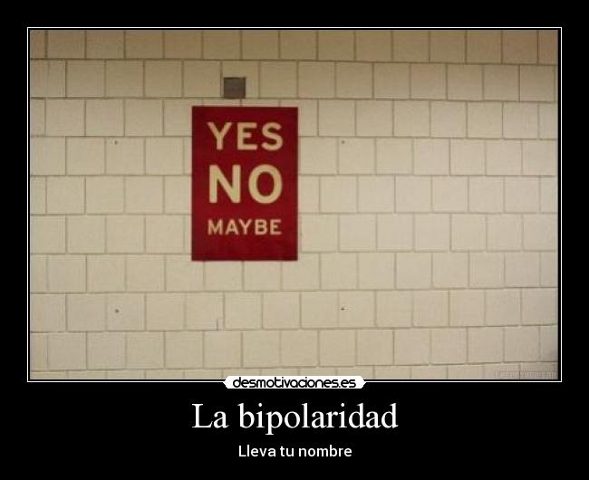 La bipolaridad - Lleva tu nombre