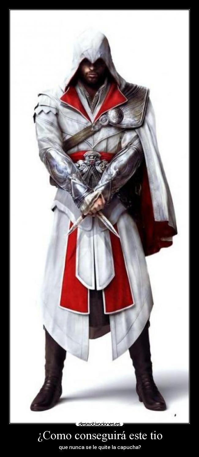 ¿Como conseguirá este tio - que nunca se le quite la capucha?