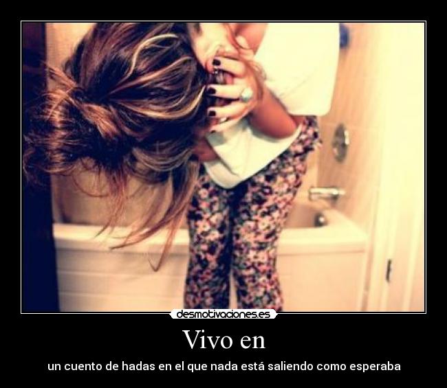 Vivo en - un cuento de hadas en el que nada está saliendo como esperaba