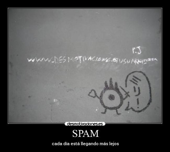 SPAM - cada día está llegando más lejos