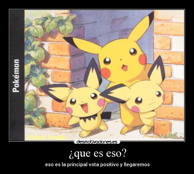 ¿que es eso? - eso es la principal vota positivo y llegaremos