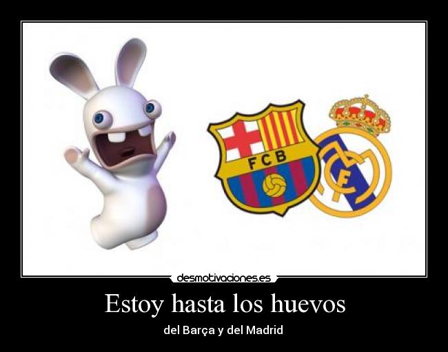 Estoy hasta los huevos -