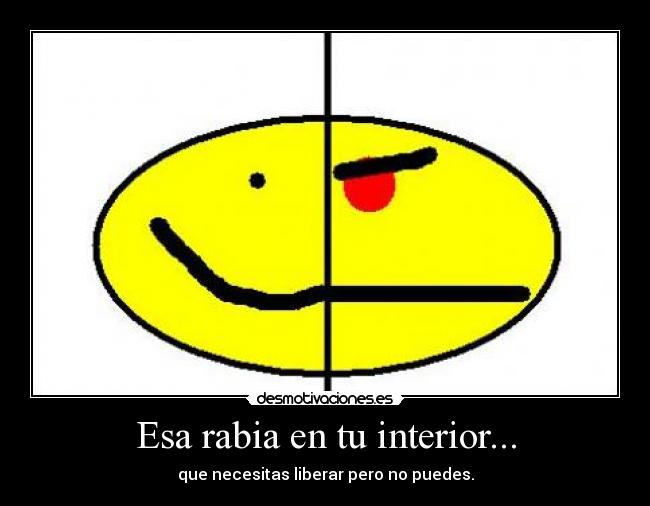 Esa rabia en tu interior... - 