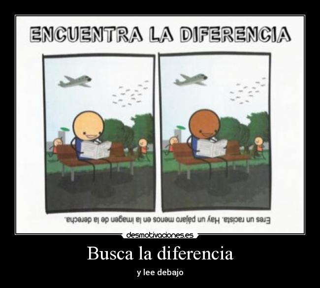 Busca la diferencia - y lee debajo