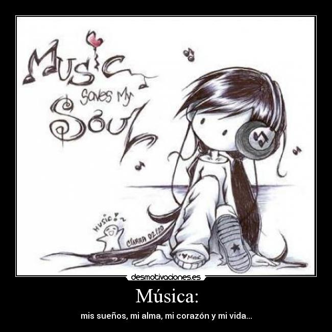 Música: - mis sueños, mi alma, mi corazón y mi vida...