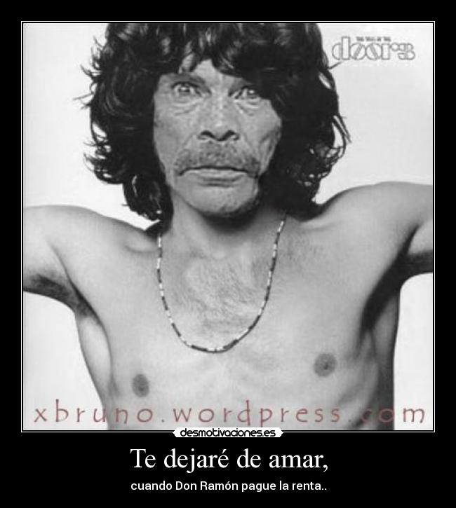 Te dejaré de amar, - cuando Don Ramón pague la renta..
