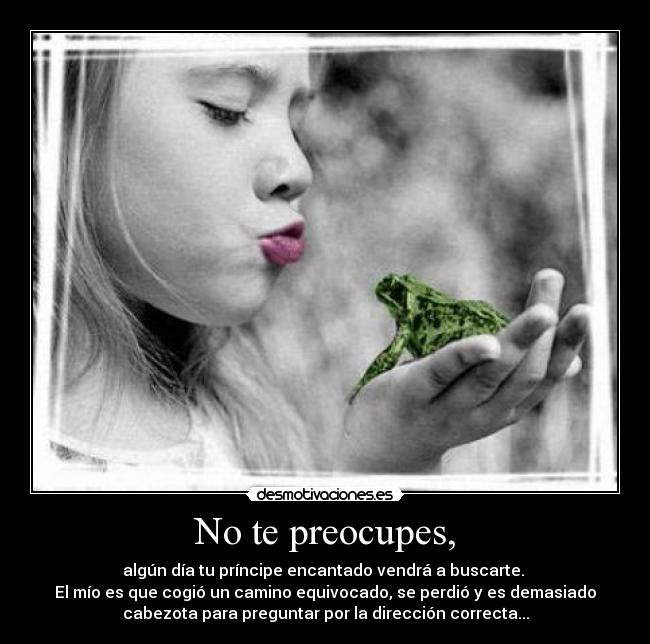 No te preocupes, - 