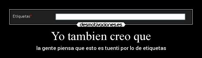 Yo tambien creo que - 