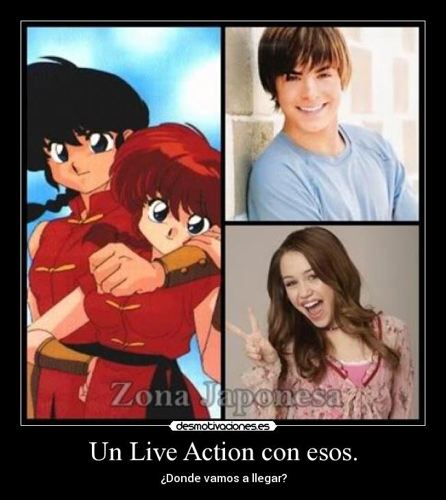 Un Live Action con esos. -