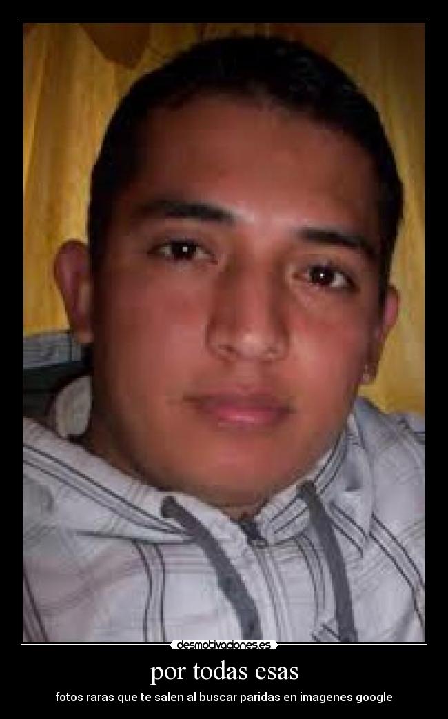 por todas esas - fotos raras que te salen al buscar paridas en imagenes google