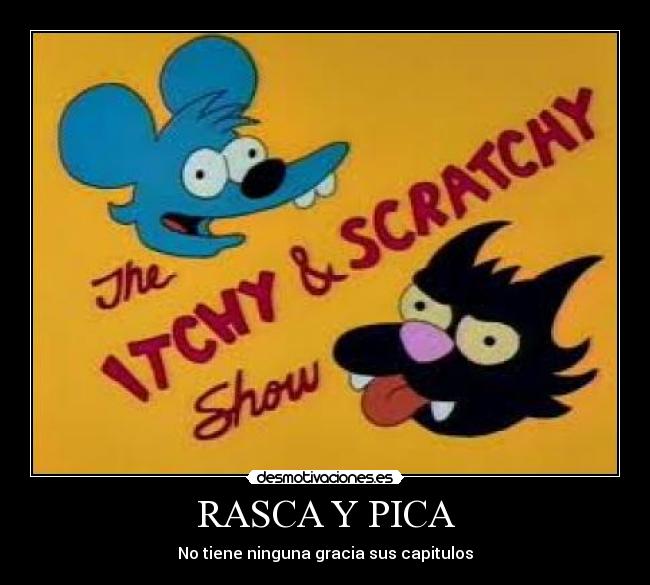 RASCA Y PICA - No tiene ninguna gracia sus capitulos
