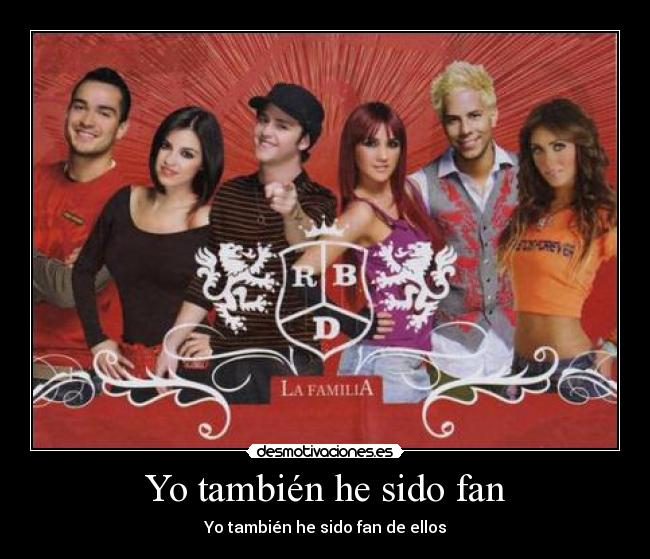 Yo también he sido fan -
