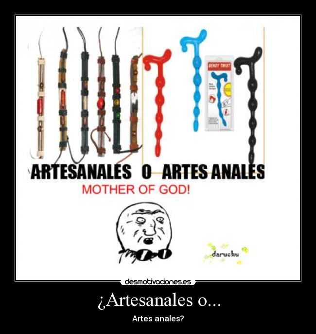 ¿Artesanales o... - Artes anales?