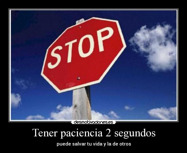 Tener paciencia 2 segundos - puede salvar tu vida y la de otros