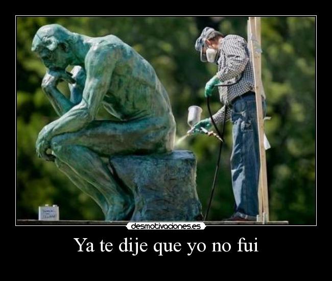 Ya te dije que yo no fui -