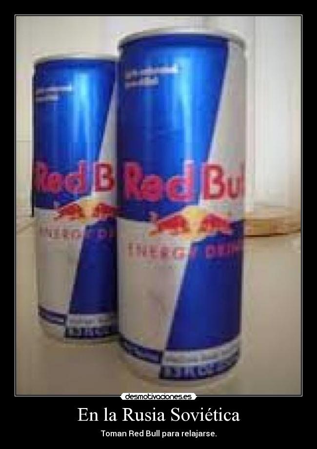 En la Rusia Soviética - Toman Red Bull para relajarse.