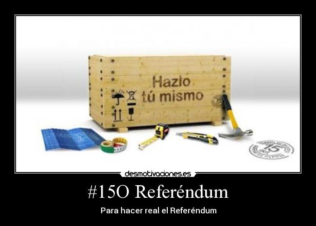 #15O Referéndum - Para hacer real el Referéndum