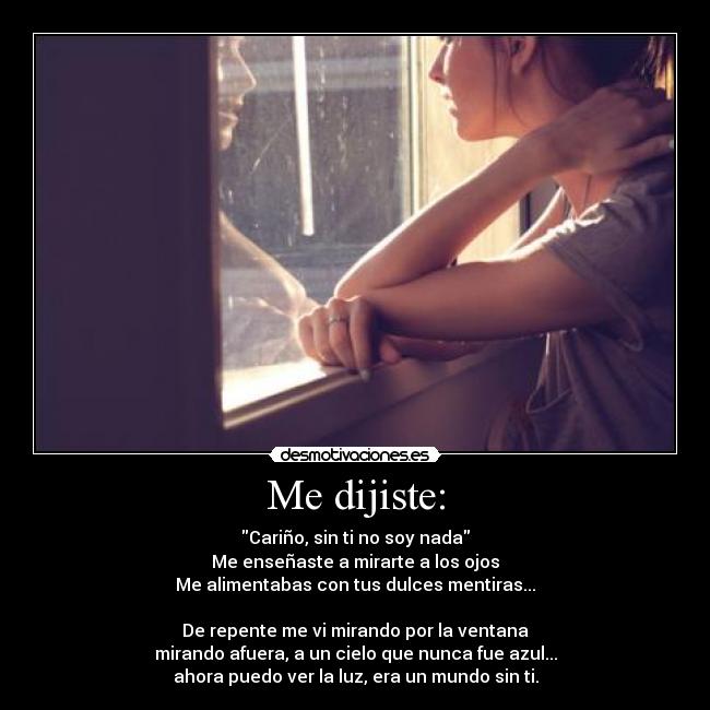 Me dijiste: -