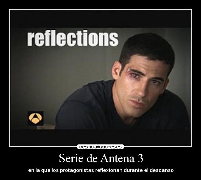 Serie de Antena 3 - en la que los protagonistas reflexionan durante el descanso