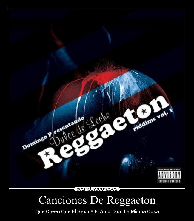 Canciones De Reggaeton - Que Creen Que El Sexo Y El Amor Son La Misma Cosa