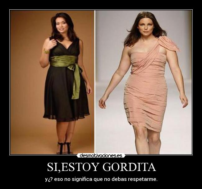 SI,ESTOY GORDITA -