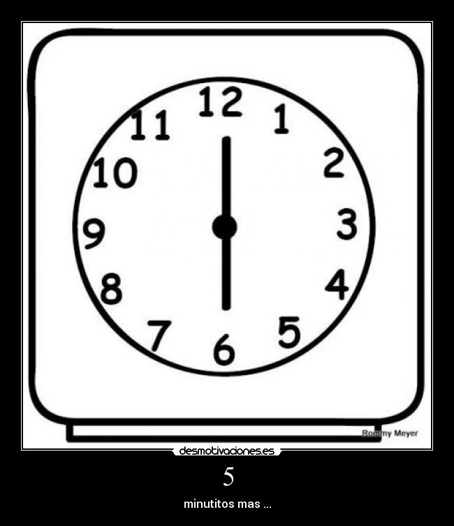 5 - minutitos mas ...