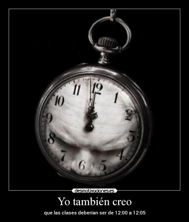 Yo también creo - que las clases deberían ser de 12:00 a 12:05