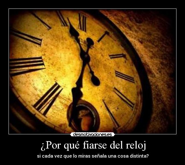 ¿Por qué fiarse del reloj - 