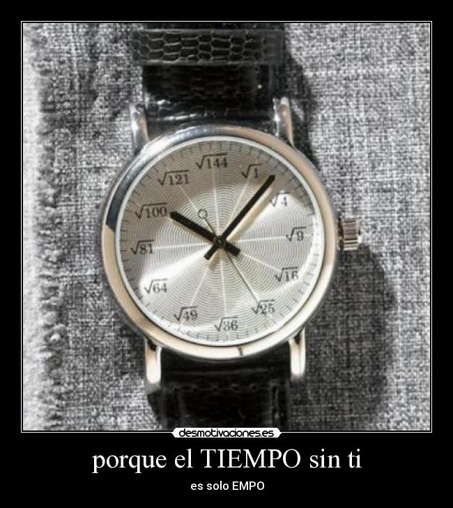 porque el TIEMPO sin ti - 