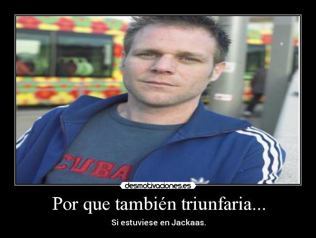Por que también triunfaria... - 