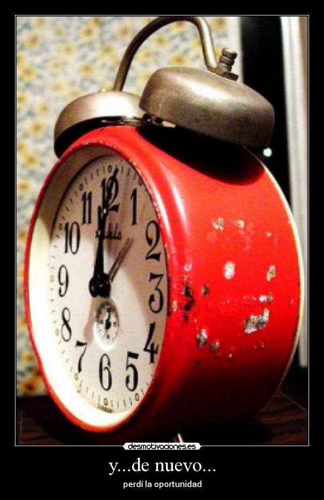 y...de nuevo... - perdí la oportunidad