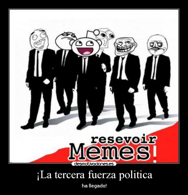 ¡La tercera fuerza politica - ha llegado!