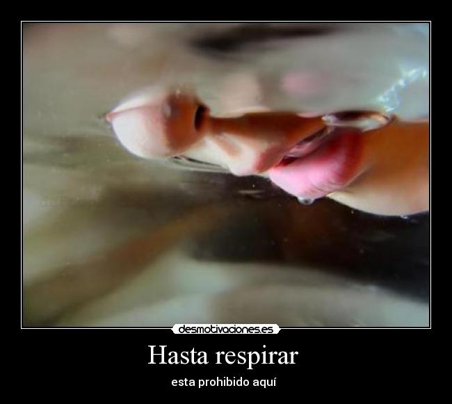 Hasta respirar - esta prohibido aquí