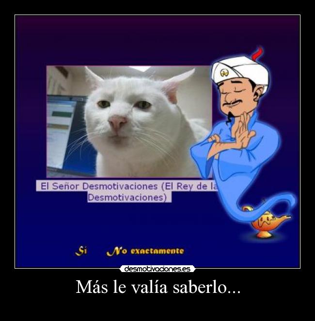 Más le valía saberlo... -