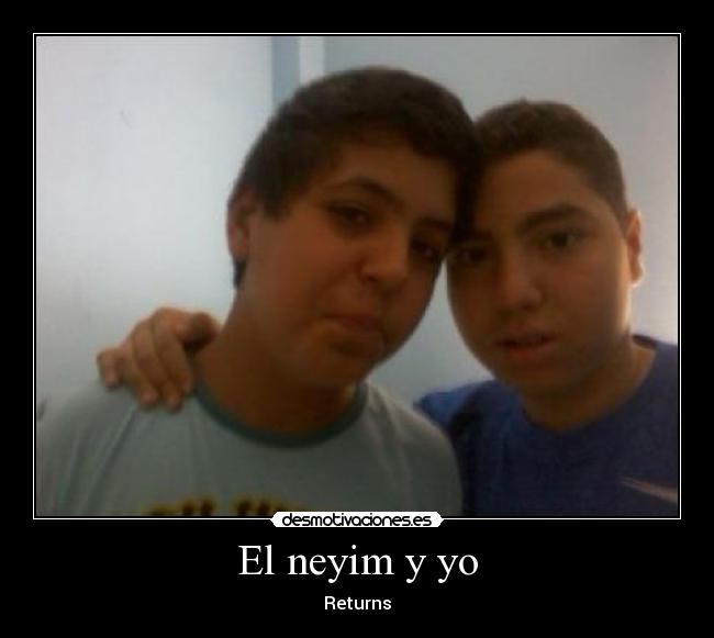 El neyim y yo -
