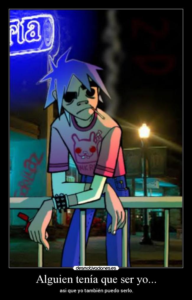 Alguien tenía que ser yo... -