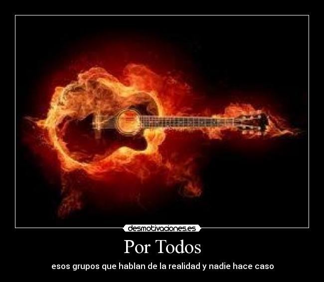 Por Todos - esos grupos que hablan de la realidad y nadie hace caso