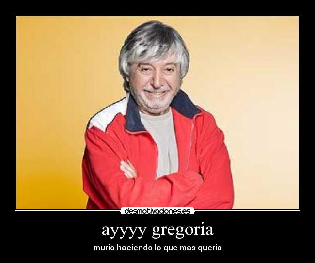 ayyyy gregoria - murio haciendo lo que mas queria