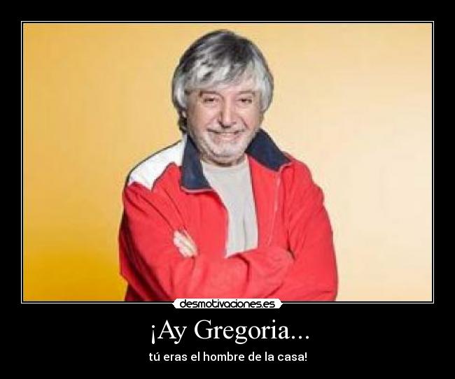 ¡Ay Gregoria... - 