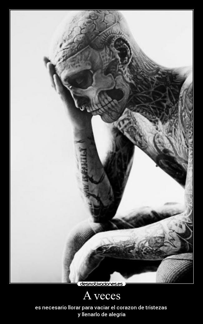 A veces - es necesario llorar para vaciar el corazon de tristezas
y llenarlo de alegria