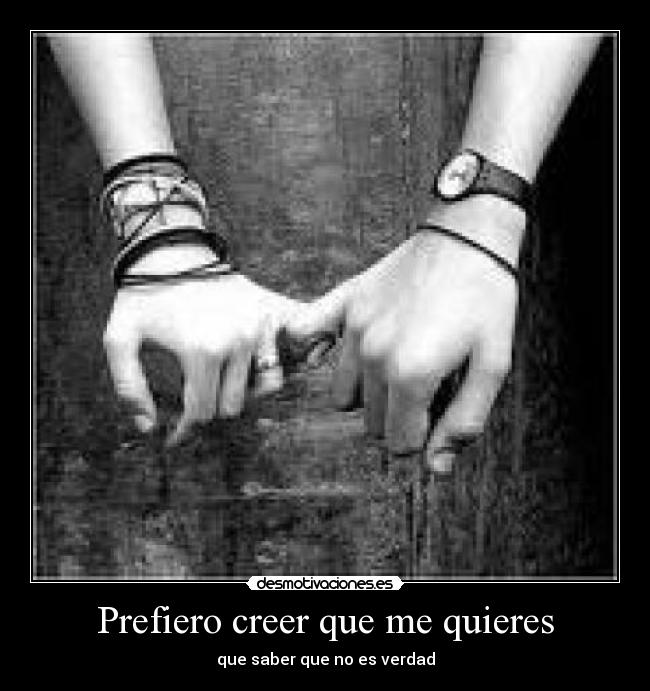 Prefiero creer que me quieres -