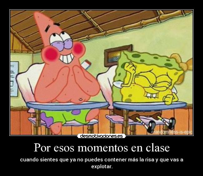 Por esos momentos en clase - cuando sientes que ya no puedes contener más la risa y que vas a explotar.