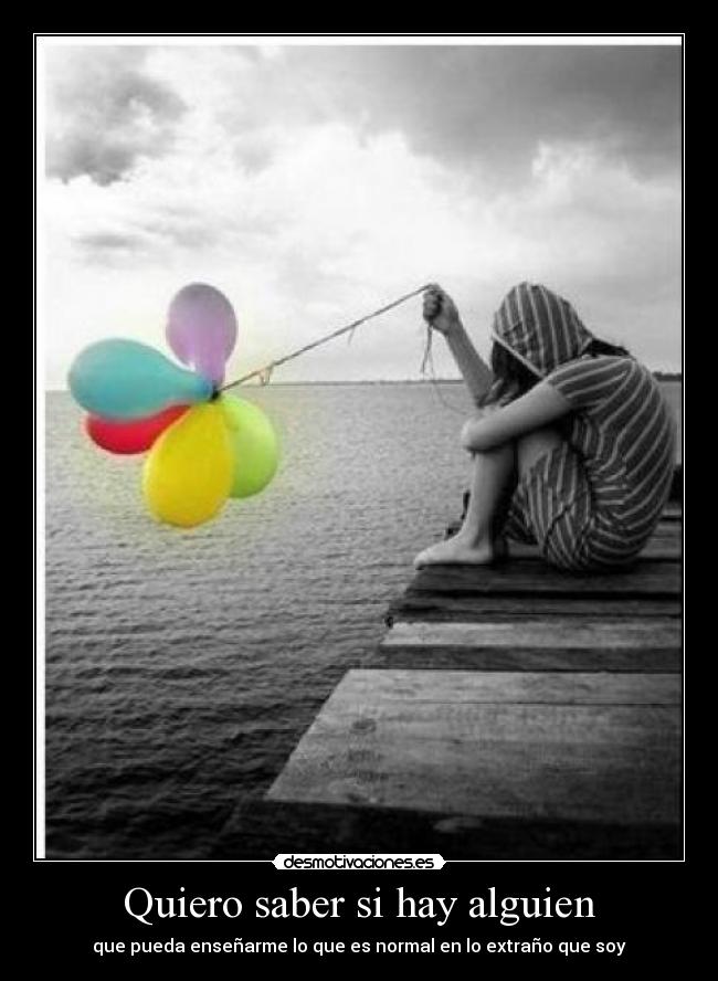 Quiero saber si hay alguien -